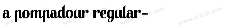A Pompadour Regular字体转换